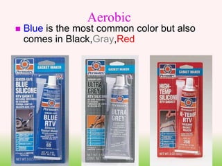 Aerobic
 Blue is the most common color but also
comes in Black,Gray,Red
 