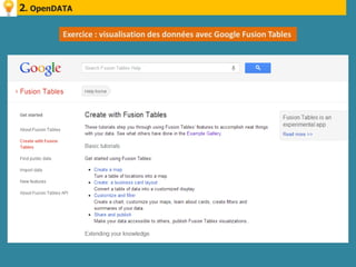 2. OpenDATA

         Exercice : visualisation des données avec Google Fusion Tables
 