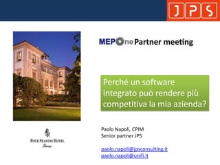 Perché un software integrato può rendere più competitiva la mia azienda?  Paolo Napoli, CPIM Senior partner JPS paolo.napoli@jpsconsulting.it paolo.napoli@unifi.it 