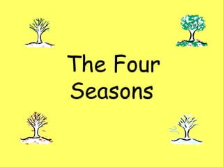 The Four
Seasons

 