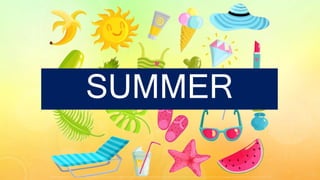 SUMMER
 