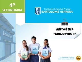 ARITMÉTICA
“Conjuntos II”
SECUNDARIA
4º
 