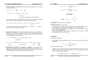 COLEGIO DE CIENCIAS LORD KELVIN 4to Año Secundaria QUÍMICA 4to Año Secundaria
S4QI31B “El nuevo símbolo de una buena educación...” S4QI31B “El nuevo símbolo de una buena educación...”
03 04
1. Reacción (síntesis) de Wurtz: Calentando haluros (halogenuros) de alquilo
con sodio metálico.
2R + 2 Na R R + 2 Na X
+ 2 Na + 2 Na I
2CH I
3 CH 3 CH 3
alcano simétrico ( puede separarse en dos métodos idénticos )
Si se hacen reaccionar dos haluros alquílicos diferentes, el alcano sintetizado
tiene un número impar de átomos de carbono (alcano asimétrico)
o
tan
pen
n
3
2
2
2
3
3
2
2
2
3 NaBr
2
CH
CH
CH
CH
CH
CH
CH
BrCH
Na
2
Br
CH
CH













En esta reacción también se puede obtener n - hexano y n - butano en
cantidades similares a las del n-pentano.
2. Reacción de Grignard: Un haluro de alquilo al reaccionar con magnesio, en
éter etélico seco, forma un compuesto llamado reactivo de Grignard (haluro de
alquil magnesio ) que es muy reactivo con el agua de modo que al reaccionar
con este compuesto forma el alcano.
R X + Mg
éter seco
R Mg X + H OH
calor R H + Mg (OH) X
Reactivo de Grignard
+ Mg
éter seco
CH3 CH CH
2 2 I CH3 CH CH
2 2 Mg I + HOH CH3 CH CH
2 3 Mg (OH) I
+
propano Hidroxido de
ioduro de n - propil magnesio
Ioduro de propilo magnesio
3. Hidrogenación Catalítica de Alquenos y Alquinos: Los alquenos y los
alquinos por hidrogenación, en presencia de catalizadores como Pt, Pd o Ni,
originan los alcanos. La temperatura no debe pasar de 300C pues por encima
de esta temperatura intervienen los fenómenos de cracking.
CH
2
H
CH
2
+
Pt , Pd
Calor
CH CH
3 3
CH CH + 2 H 2
Pt , Pd
Calor
CH CH
3 3
EL METANO
Fórmula : CH
4
o H C
H
H
H
SINONIMIA: Formeno o Gas de los pentanos.
ESTADO NATURAL: Se le encuentran:
- En los gases que se forman en la putrefacción de los restos vegetales en las
aguas pantanosas (ver figura sobre la manera de recoger el metano).
- En la minas de carbón (hulla), mezclado con el aire forma una mezcla
explosiva llamada gas grisú.
- En el gas natural de los pozos de petróleo (el gas natural contiene
aproximadamente el 90% de metano).
OBTENCIÓN:
1 Reacción de Síntesis:
El Hidrógeno reacciona directamente con el carbono en presencia de Ni como
catalizador.
C + 2 H
2
CH4
[ Ni ]
200 - 300 C
2 Método de Laboratorio:
Calentado una mezcla de acetato de sodio CH3 COONa, en presencia de la cal
sodada (mezcla en partes iguales de NaOH y CaO, la cual impide la fusión del
alcali y el vidrio es menos atacado).
CH COONa + NaO H Na CO
2 3
+ CH
4
3
 