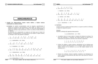COLEGIO DE CIENCIAS LORD KELVIN 4to Año Secundaria QUÍMICA 4to Año Secundaria
S4QI31B “El nuevo símbolo de una buena educación...” S4QI31B “El nuevo símbolo de una buena educación...”
03 04
HIDROCARBUROS DE
MÚLTIPLE ENLACE
1. Cuando los Hidrocarburos tienen varios dobles y triples enlaces
combinados en cadena normal:
a) Lectura: Se nombra considerándolo como un alqueno, especificando el
número de carbono al que pertenece el (los) doble (s) enlace (s) y en
seguida se nombra el (los) triple (s) enlace (s) como inos especificando el
número de carbono al que pertenecen, es decir, se utiliza el orden ENINO (y
no INENO) .
La dirección de la numeración se escoge en tal forma que al sumar los
números correspondientes a las posiciones de los dobles y triples enlaces,
se obtenga el valor más pequeño. Ejemplos:
1 2 3 4 5 6 7 8 9 10 11
1. CH 2 = C = CH – CH 2 – C  C – CH 2 – C  C – CH 2 – CH 3
1, 2 – undecadieno – 5,8 – diino
1 2 3 4 5 6 7 8 9
2. CH 2 = CH - C  C – CH = CH – C  C – CH 3
1, 5 – nonadieno – 3,7 – diino
1 2 3 4 5 6 7 8 9 10 11 12 13
3. CH3 – C  C – CH2 – CH = CH = CH = CH – C  C – CH2 – CH2 – CH3
5, 7 – tridecatrieno – 2,9 – diino
12 11 10 9 8 7 6 5 4 3 2 1
4. CH3 – CH2 – CH = CH – CH2 – C  C – CH2 – CH2 – CH = CH – CH3
2, 9 – dodecadieno – 6 – ino
1 2 3 4 5 6 7
5. CH2 = CH – C  C – C  C – CH3
1 – hepteno – 3,5 – diino
9 8 7 6 5 4 3 2 1
6. CH3 – CH2 – C  C – CH = CH – C  C – CH3
4 – noneno – 2,6 – diino
10 9 8 7 6 5 4 3 2 1
7. CH3 – CH2 – CH = CH – CH = CH – CH = CH – C  CH2
3, 5, 7 – decatrieno – 1 – ino
b. Escritura:
Cuando nos dan el nombre del hidrocarburo y se quiere escribir su fórmula,
se siguen los siguientes pasos:
Ejemplo:
Escribir la fórmula del siguiente hidrocarburo
1, 3, 9 undecatrieno – 3,7 – diino
1. La palabra clave es la que indica el número de átomos de carbono. En
este caso undecano, 11 carbonos, que deben ponerse en línea recta y
numerarlos de izquierda a derecha (o de derecha a izquierda).
1 2 3 4 5 6 7 8 9 10 11
C – C – C – C – C – C – C – C – C – C – C
2. Colocar los dobles y triples enlaces, ubicándolos en los carbonos que
indica el nombre del hidrocarburo. En el ejemplo: deben colocarse tres
dobles enlaces en los carbonos 1,3 y 9 y dos triples enlaces en los
carbonos 5 y 7.
1 2 3 4 5 6 7 8 9 10 11
C = C – C = C – C  C – C  C - C = C – C
3. Saturar los carbonos. Saturar significa completar con hidrógenos las
cuatro valencias (tetravalencia) que debe tener cada átomo de carbono.
En el ejemplo:
 