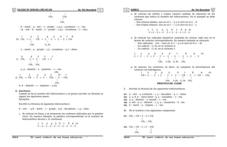 COLEGIO DE CIENCIAS LORD KELVIN 4to Año Secundaria QUÍMICA 4to Año Secundaria
S4QI31B “El nuevo símbolo de una buena educación...” S4QI31B “El nuevo símbolo de una buena educación...”
03 04
 
CH3 CH2

CH3
6 – metil – 4 – etil – 2 – propil – 1,3,5 – octadieno – 7 – ino
(4 – etil – 6 – metil – 2 – propil – 1,3,5 – octadieno – 7 – ino)
1 2 3 4 5 6 7 8
h) CH2 = C - CH = C – C  C – C  CH
 
CH3 C3 H7
2 – metil – 4 – propil – 1,3 – octadieno – 5,7 – diino
5 4 3 2 1
i) CH3 - C = C - CH  C
 
CH3 CH3
3, 4 – dimetil – 3 – penteno – 1 – ino
CH3
1 2 3 4 5 6 7
j) CH2 = CH – C  C – CH2 – C – CH3

CH3
6, 6 – dimetil – 1 – hepteno – 3 ino
b. Escritura:
Cuando se da el nombre del hidrocarburo y se quiere escribir su fórmula se
siguen los siguientes pasos:
Ejemplos:
Escribir la fórmula de siguiente hidrocarburo:
6 – etil - - 5,8 – metil – 7 – propil – 5,8 – decadieno – 1,3 – dino
1. Se colocan en línea, y se enumeran los carbonos indicados por la palabra
clave. En nuestro ejemplo, la palabra correspondiente es el nombre de
hidrocarburo decano ( 10 carbonos).
1 2 3 4 5 6 7 8 9 10
C – C – C – C – C – C – C – C – C – C
2. Se colocan los dobles y triples enlaces cuidado de ubicarlos en los
carbonos que indica el nombre del hidrocarburo. En el ejemplo se debe
colocar:
- Dos enlaces dobles: uno en el C – 5 y el otro en el C – 8
- Dos triples enlaces: uno en el C – 1 y el otro en el C - 3
1 2 3 4 5 6 7 8 9 10
C  C – C  - C - C = C – C – C = C – C
3. Se colocan los radicales alquílicos cuidando de colocar cada uno en el
átomo de carbono correspondiente. En nuestro ejemplo se colocará:
- Dos radicales: - CH 3 (uno en el C – 5 y el otro en el C – 8)
- Un radical – C2 H5 en el carbono 6.
- Un radical – C3 H7 en el carbono 7.
1 2 3 4 5 6 7 8 9 10
C  C – C  C – C = C – C – C = C – C
   
CH3 C2H5 C3 H7 CH3
4. Se saturan los carbonos, es decir, se completa la tetravalencia del
carbono con hidrógenos.
1 2 3 4 5 6 7 8 9 10
CH  C – C  C - C = C – CH – C = CH – CH3
   
CH3 C2H5 C3 H7 CH3
PRÁCTICA DE CLASE
I. Escribe la fórmula de los siguientes hidrocarburos
01. 4 – etil – 2, 9 dimetil – 1, 3 – decadien – 5. 7 – diino
02. 2, 2, 6, 6 – tetra metil –3, 4 – nonadien – 7 – ino
03. 3, 4 – dimetil – 3- hexem – 1 – ino
04. 5- etil –2, 3 – diemtil – 1, 3, 4 – nonatrien – 6 - ino
05. 6 – metil – 4 – hepten – 1 – ino
II. Dé el nombre a los siguientes compuestos
01. CH3 – CH = C – C  CH
|
CH2 – CH3
02. CH3 – CH – C  C – CH2
| |
CH2 C
 