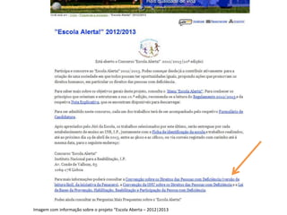 Imagem com informação sobre o projeto “Escola Aberta – 2012|2013
 