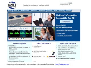 Imagem com informações sobre o formato Daisy – formato para ler e publicar– http://www.daisy.org/
 