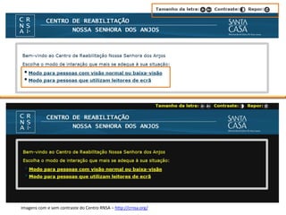 Imagens com e sem contraste do Centro RNSA – http://crnsa.org/
 