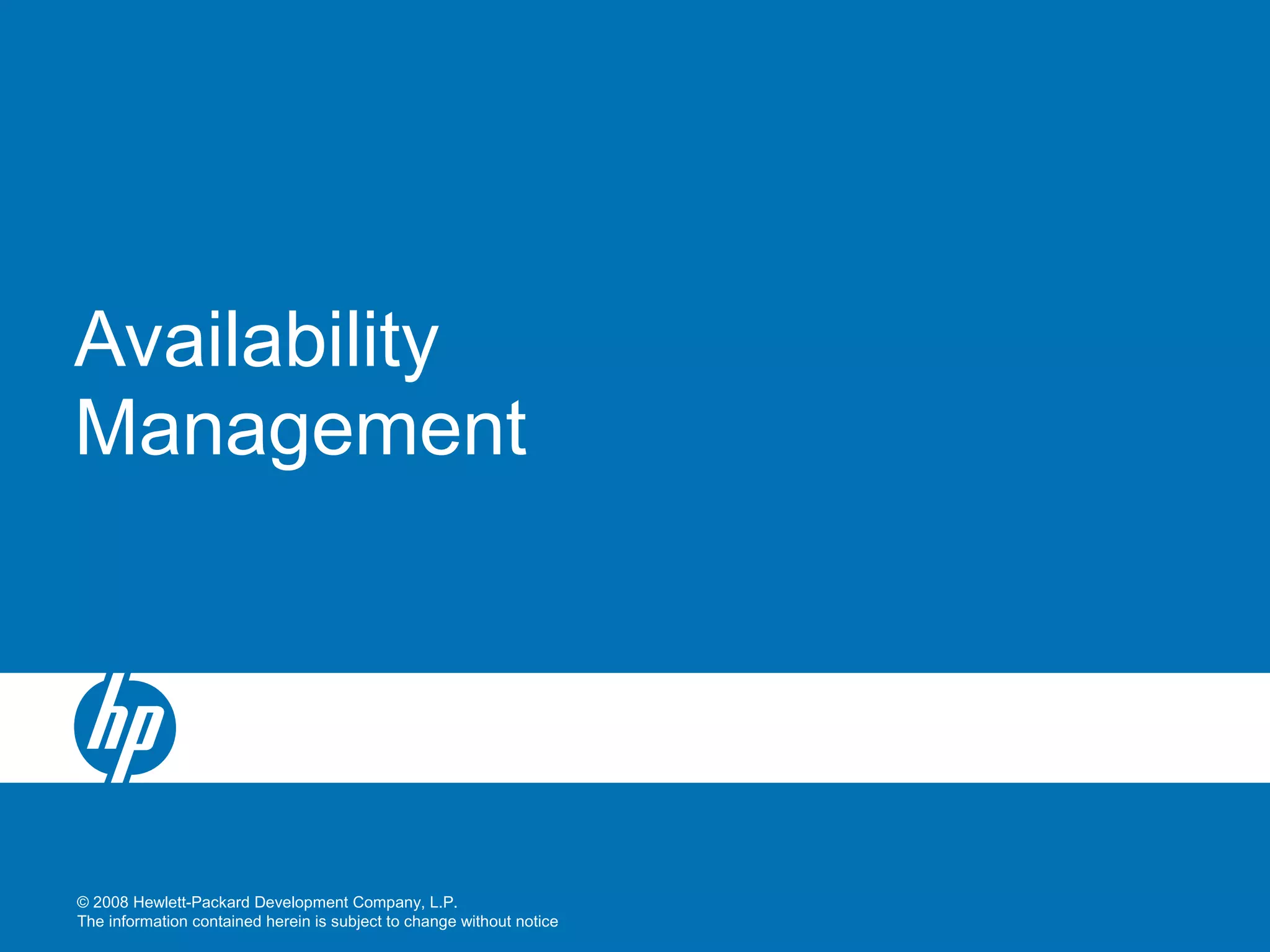 © 2008 Hewlett-Packard Development Company, L.P.
The information contained herein is subject to change without notice
Availability
Management
 