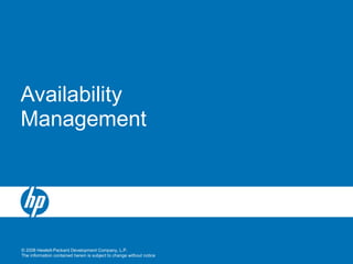 © 2008 Hewlett-Packard Development Company, L.P.
The information contained herein is subject to change without notice
Availability
Management
 