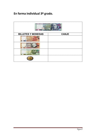 Página 8 
En forma individual 3º grado. 
BILLETES Y MONEDAS 
CANJE 
 