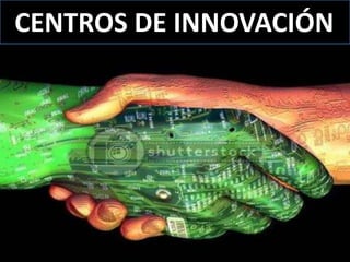 CENTROS DE INNOVACIÓN