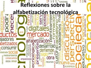 Reflexiones sobre la alfabetización tecnológica