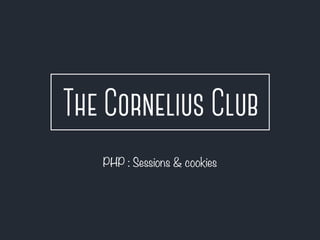 PHP : Sessions & cookies
 