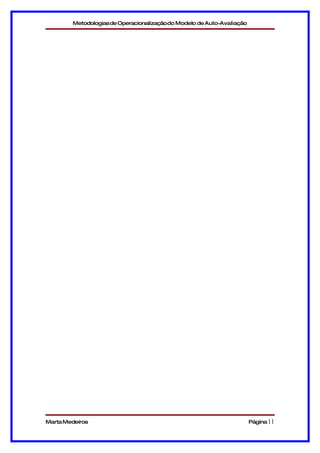 Metodologias de Operacionalizaçãodo Modelo de Auto-Avaliação




Marta Medeiros                                                         Página 11
 