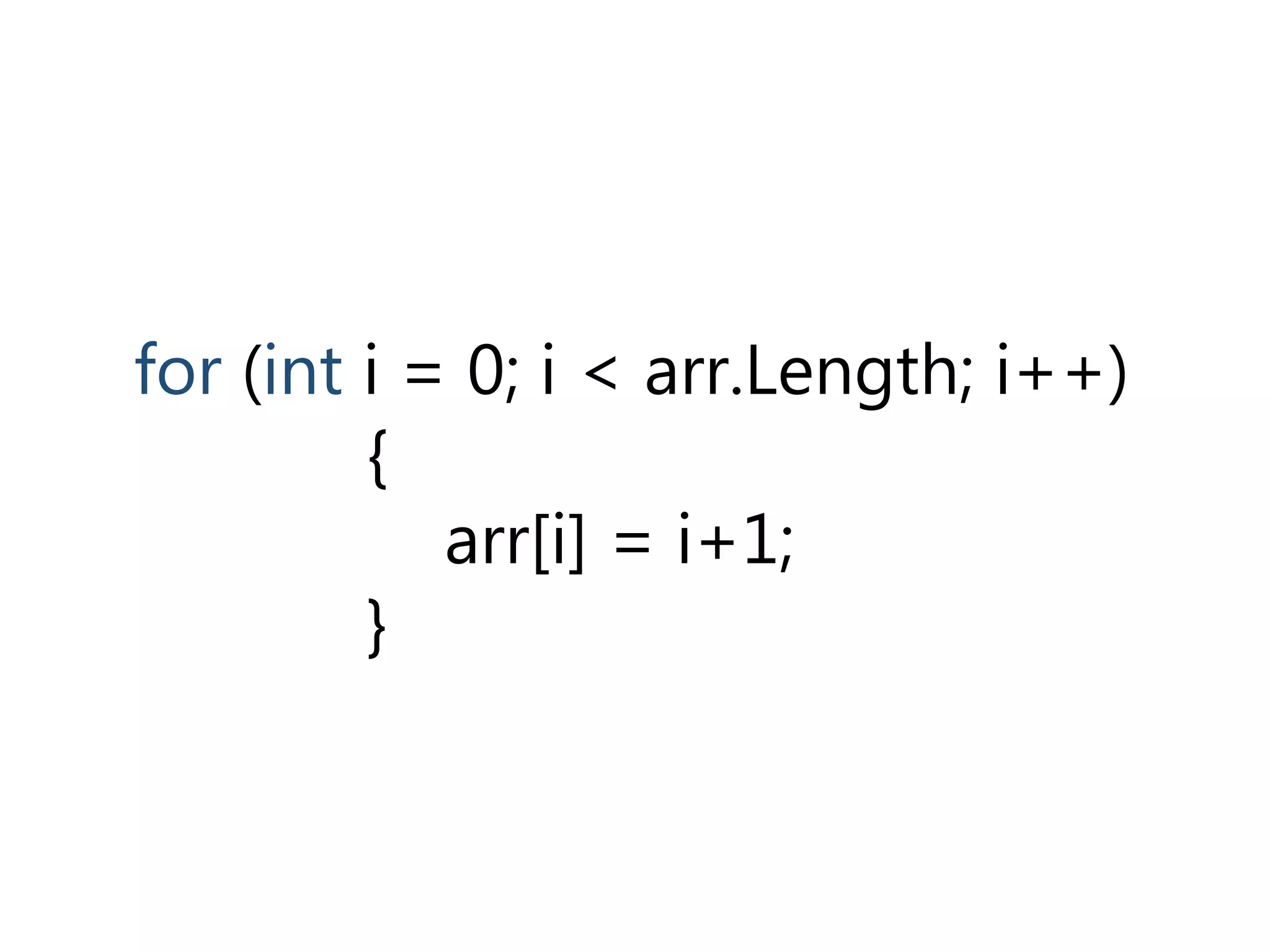 for (int i = 0; i < arr.Length; i++)
{
arr[i] = i+1;
}
 