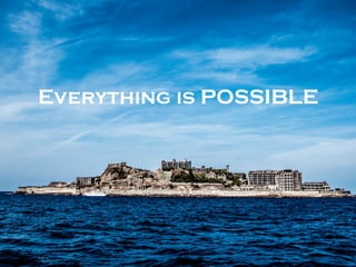 Everything is POSSIBLE