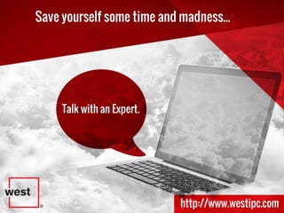 Save yourself some time and madness...
Talk with an Expert.
http://www.westipc.com
 