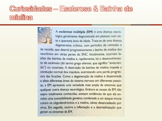 Curiosidades – Esclerose & Bainha de
mielina
 