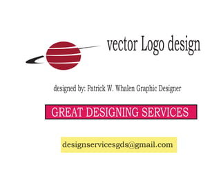 designservicesgds@gmail.com
vector Logo design
GREAT DESIGNING SERVICES
designed by: Patrick W. Whalen Graphic Designer
 