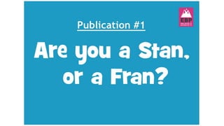 Which business are you, a Fran or a Stan?