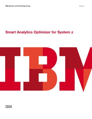 IBM Systems and Technology Group         System z




Smart Analytics Optimizer for System z
 