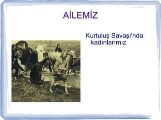 İİ
Kurtuluş Savaşı'nda
kadınlarımız
 
