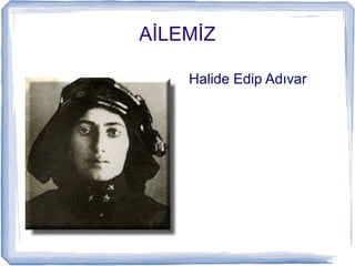 İİ
Halide Edip Adıvar
 