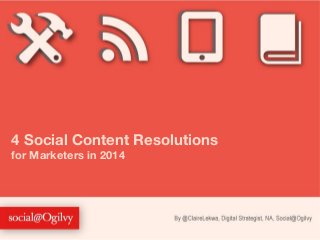 4 Social Content Resolutions
for Marketers in 2014

 