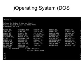 Operating System (DOS)
 