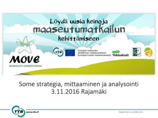 Some strategia, mittaaminen ja analysointi
3.11.2016 Rajamäki
 