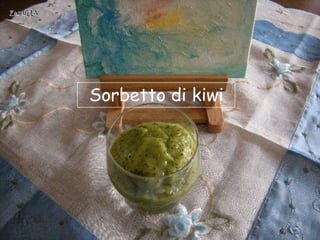 Sorbetto di kiwi
 