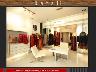 R e t a il

COLLAGE – DESIGNER STORE , KNK ROAD, CHENNAI

 
