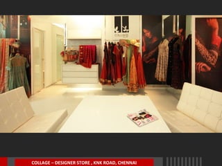 COLLAGE – DESIGNER STORE , KNK ROAD, CHENNAI

 