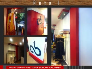 R e t a il

ANJALI BATAVIA CREATIONS – FASHION STORE , KNK ROAD, CHENNAI

 