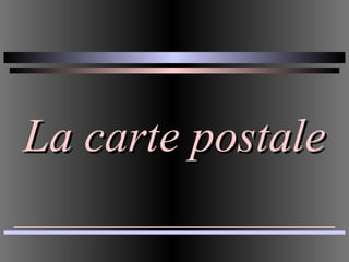 La carte postale

 