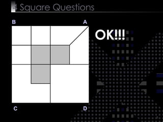 4  Square   Questions B A D C OK!!! 