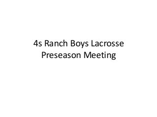 4s Ranch Boys Lacrosse
Preseason Meeting

 