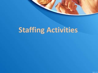 Staffing Activities
 