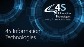 TomorrowBuilding From Today
4S Information
Technologies
 