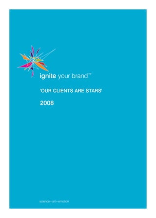 'OUR CLIENTS ARE STARS'

2008




science+art=emotion
 