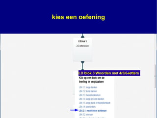 kies een oefening
LB blok 3 Woorden met 4/5/6-letters
 