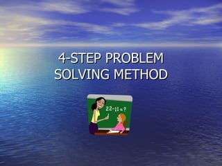 4-STEP PROBLEM SOLVING METHOD 