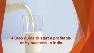 4 Step guide to start a profitable
dairy business in India
 