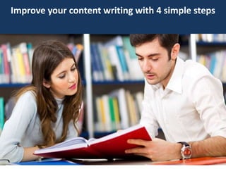 Improve your content writing with 4 simple steps
 