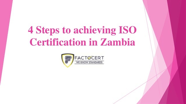 4 Steps to achieving ISO
Certification in Zambia
 