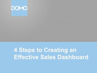 4 Steps to Creating an
Effective Sales Dashboard

 