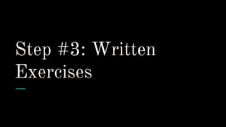 Step #3: Written
Exercises
 