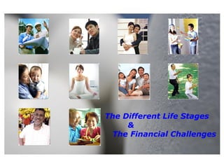 The Different Life Stages &  The Financial Challenges 