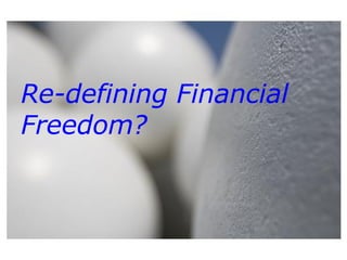Re-defining Financial Freedom? 